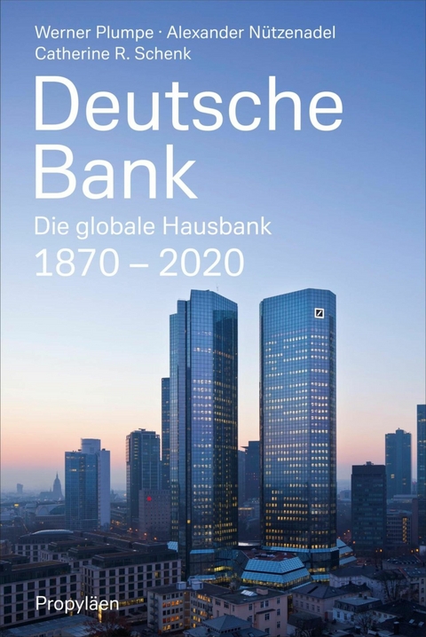 Deutsche Bank - Werner Plumpe, Alexander N&uuml;tzenadel, Catherine R. Schenk
