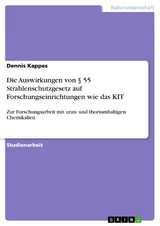 Die Auswirkungen von &sect; 55 Strahlenschutzgesetz auf Forschungseinrichtungen wie das KIT - Dennis Kappes