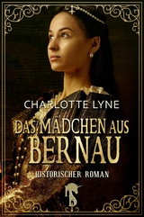 Das M&auml;dchen aus Bernau - Charlotte Lyne