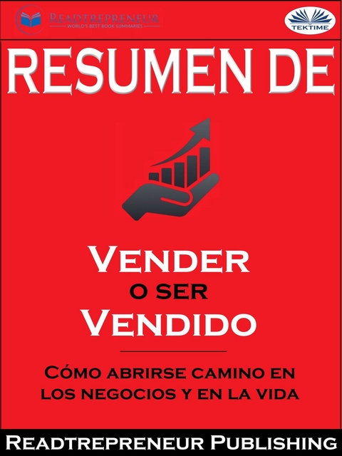Resumen De &quote;Vender O Ser Vendido: Como Abrirse Camino En Los Negocios Y En La Vida&quote; De Grant Cardone -  Readtrepreneur Publishing