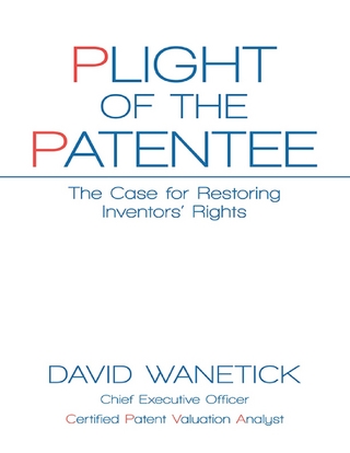 Plight of the Patentee: The Case for Restoring Inventors' Rights