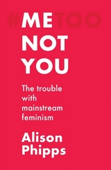Me, not you -  Alison Phipps