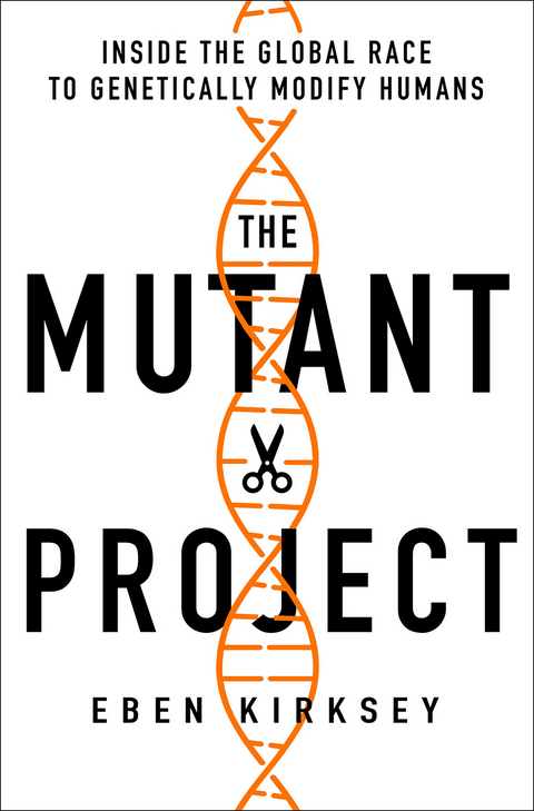 The Mutant Project - Eben Kirksey