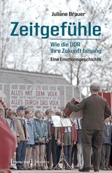 Zeitgef&uuml;hle &ndash; Wie die DDR ihre Zukunft besang - Juliane Brauer