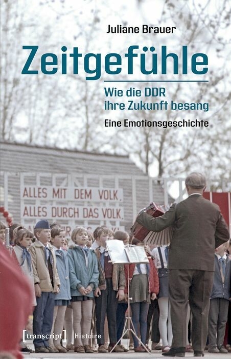Zeitgef&uuml;hle &ndash; Wie die DDR ihre Zukunft besang - Juliane Brauer
