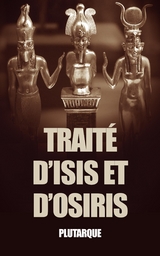Trait&eacute; d&rsquo;Isis et d&rsquo;Osiris -  Plutarque