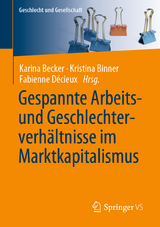 Gespannte Arbeits- und Geschlechterverh&auml;ltnisse im Marktkapitalismus - 