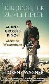 Der Junge, der zu viel f&uuml;hlte - Lorenz Wagner