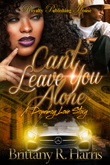 Can't Leave You Alone - Brittany R. Harris
