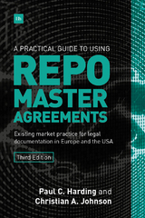 A Practical Guide to Using Repo Master Agreements - Paul Harding, Christian Johnson