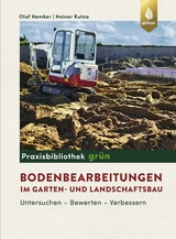 Bodenbearbeitungen im Garten- und Landschaftsbau - Olaf Hemker, Heiner Kutza
