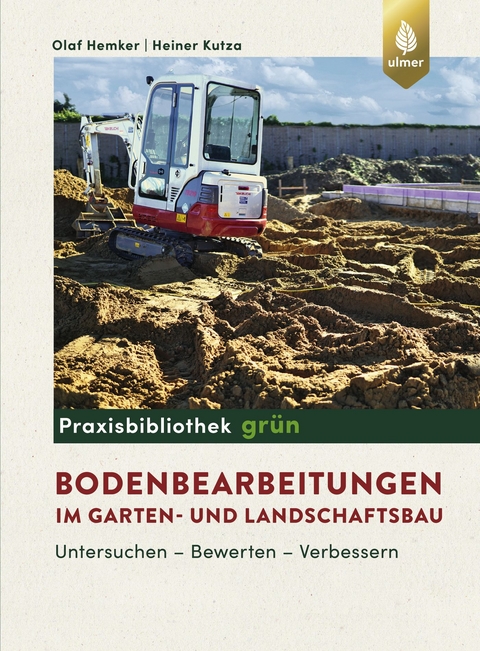 Bodenbearbeitungen im Garten- und Landschaftsbau - Olaf Hemker, Heiner Kutza