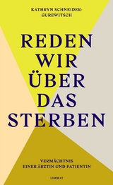 Reden wir &uuml;ber das Sterben - Kathryn Schneider-Gurewitsch