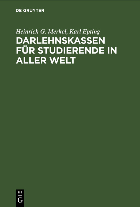 Darlehnskassen f&uuml;r Studierende in aller Welt - Heinrich G. Merkel, Karl Epting