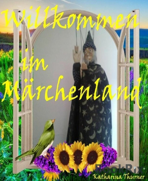 Willkommen im M&auml;rchenland - Katharina Thurner