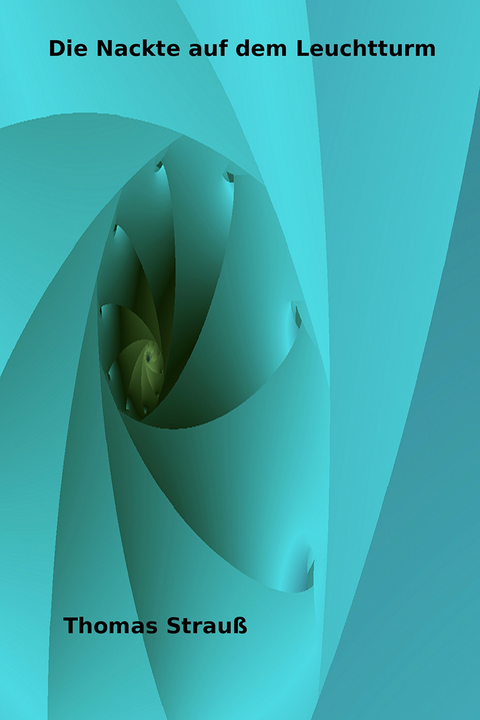 Die Nackte auf dem Leuchtturm -  Thomas Strau&szlig;