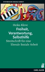 Freiheit, Verantwortung, Selbsthilfe - Heiko Kleve