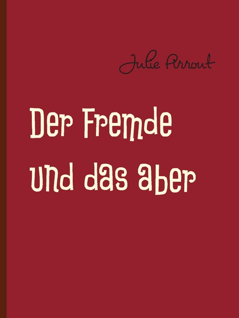 Der Fremde und das aber - Julie Pirrout