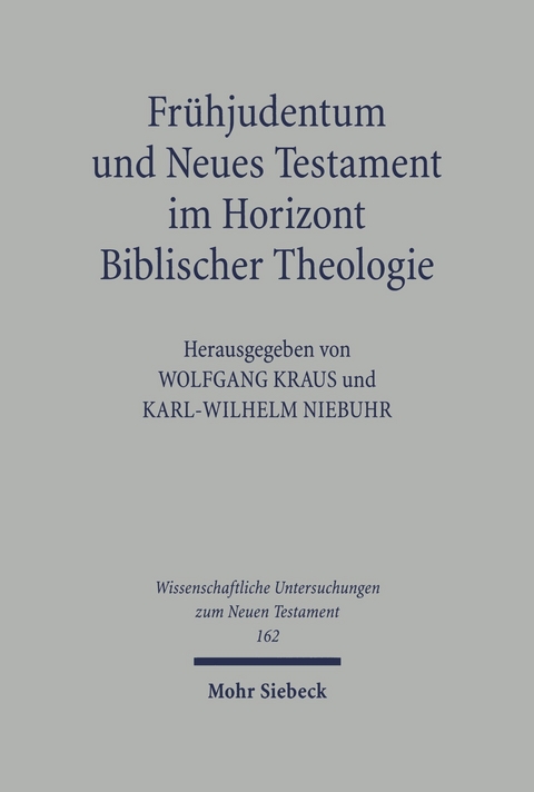 Fr&uuml;hjudentum und Neues Testament im Horizont Biblischer Theologie - 