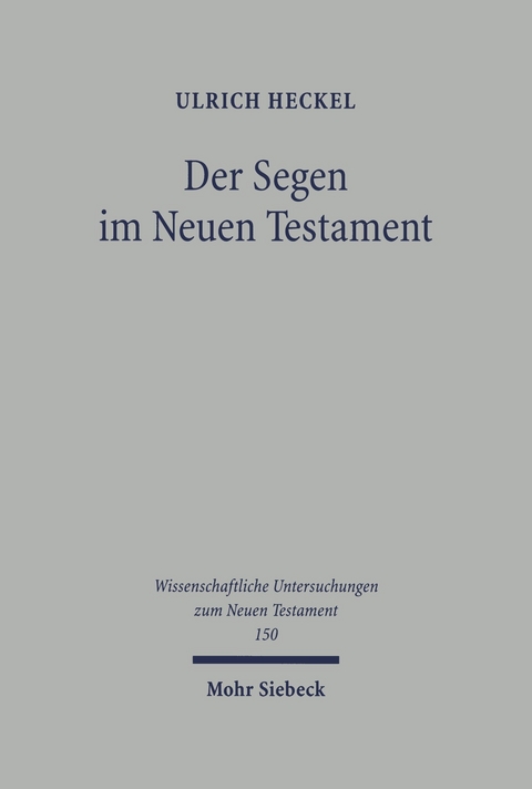Der Segen im Neuen Testament -  Ulrich Heckel