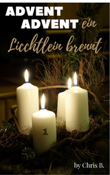 Advent Advent ein Lichtlein brennt - Chris B.