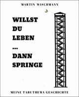WILLST DU LEBEN ... DANN SPRINGE - Martin Wischmann