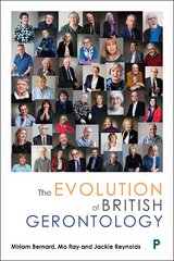 The Evolution of British Gerontology - Miriam Bernard, Mo Ray, Jackie Reynolds