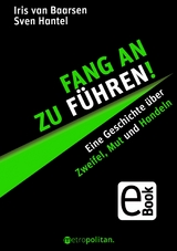 Fang an zu führen! - Sven Hantel, Iris Baarsen