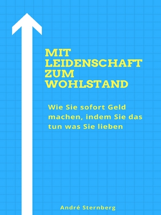 Mit Leidenschaft zum Wohlstand