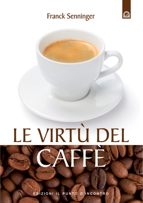 Le virtù del caffè - Franck Senninger