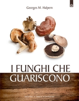 I funghi che guariscono - Georges M. Halpern