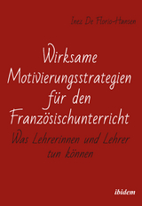 Wirksame Motivierungsstrategien f&uuml;r den Franz&ouml;sischunterricht - Inez De Florio-Hansen