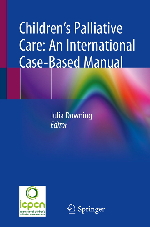Children&rsquo;s Palliative Care: An International Case-Based Manual - 