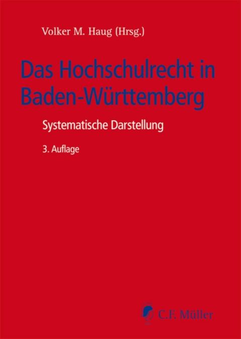 Das Hochschulrecht in Baden-Württemberg - Lutz Bölke, Claus Eiselstein, Sabine Faisst, Volker M. Haug, Klaus Herberger, Angela Kalous, Helmut Messer, Arne Pautsch, Georg Sandberger, Karin Schiller, Uwe Umbach