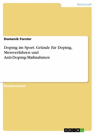Doping im Sport. Gründe für Doping, Messverfahren und Anti-Doping-Maßnahmen