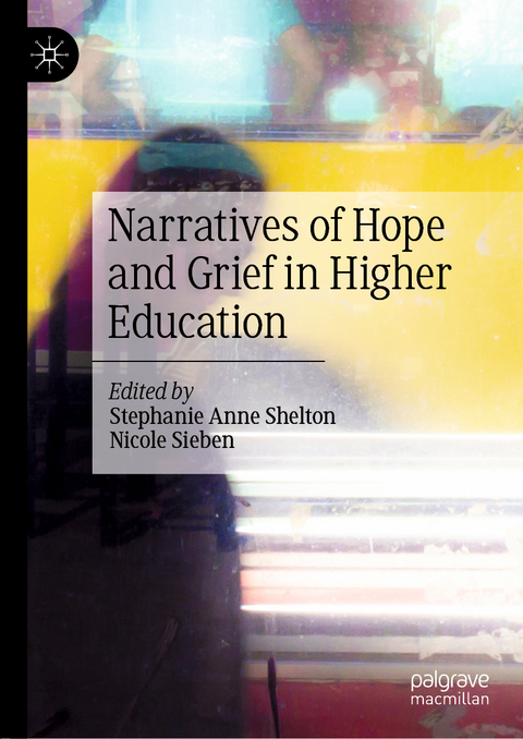 Narratives of Hope and Grief in Higher Education - 