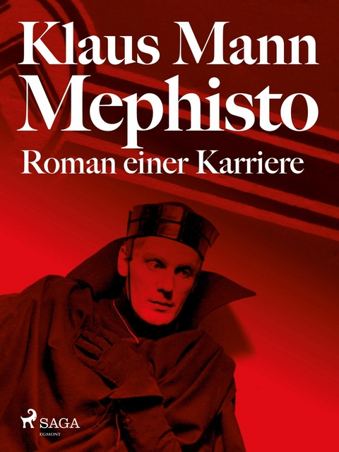 Mephisto. Roman einer Karriere -  Klaus Mann
