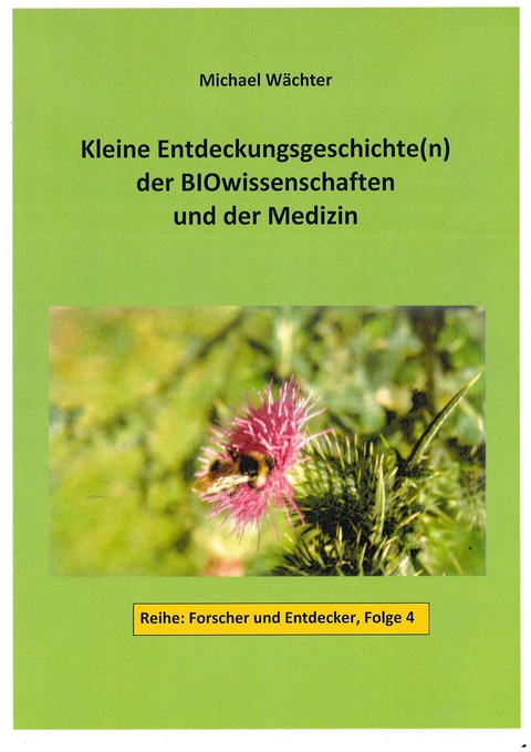 Entdeckungsgeschichte(n) der BIOwissenschaften und der Medizin - Michael W&auml;chter