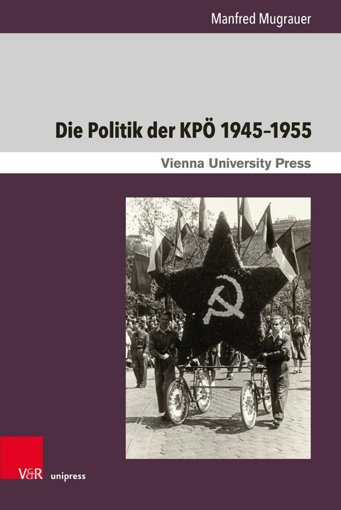 Die Politik der KP&Ouml; 1945-1955 -  Manfred Mugrauer