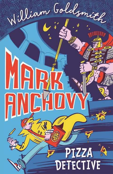 Mark Anchovy: Pizza Detective (Mark Anchovy 1) - William Goldsmith