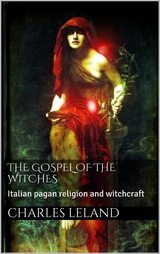 The Gospel of the Witches - Charles G. Leland