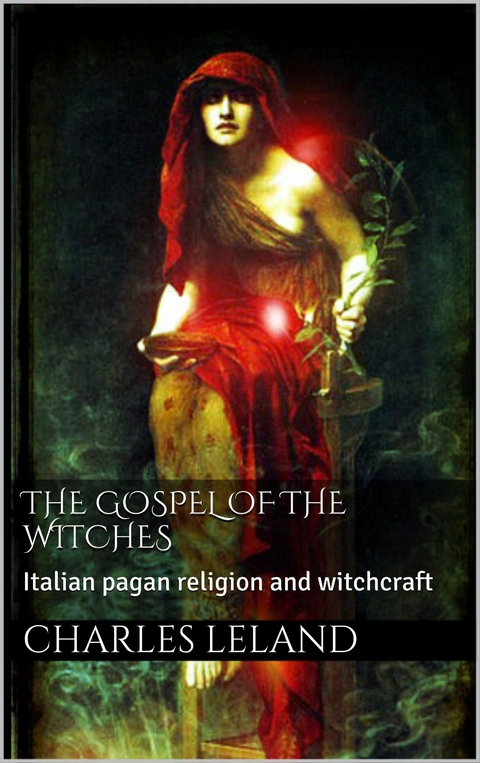 The Gospel of the Witches - Charles G. Leland