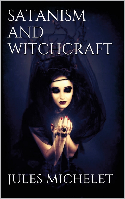 Satanism and Witchcraft - Jules Michelet