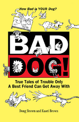 Bad Dog! - Douglas E. Brown, Kaori A. Brown