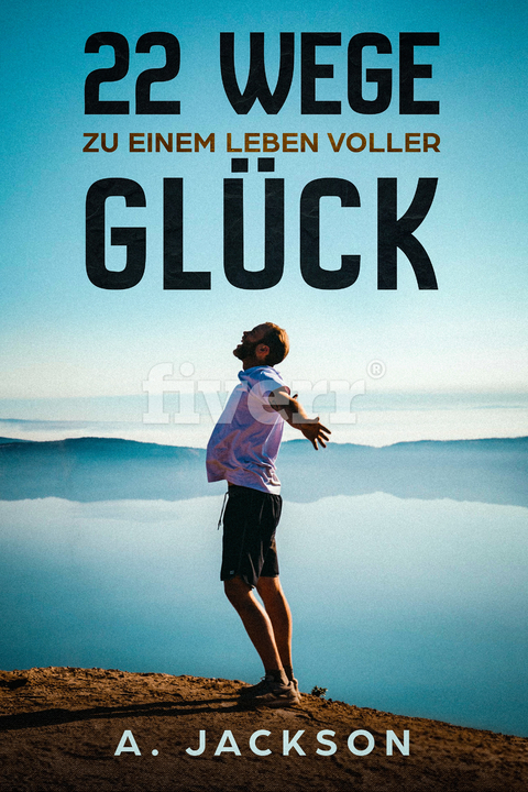 22 Wege zu einem Leben voller Gl&uuml;ck - Alicia Jackson