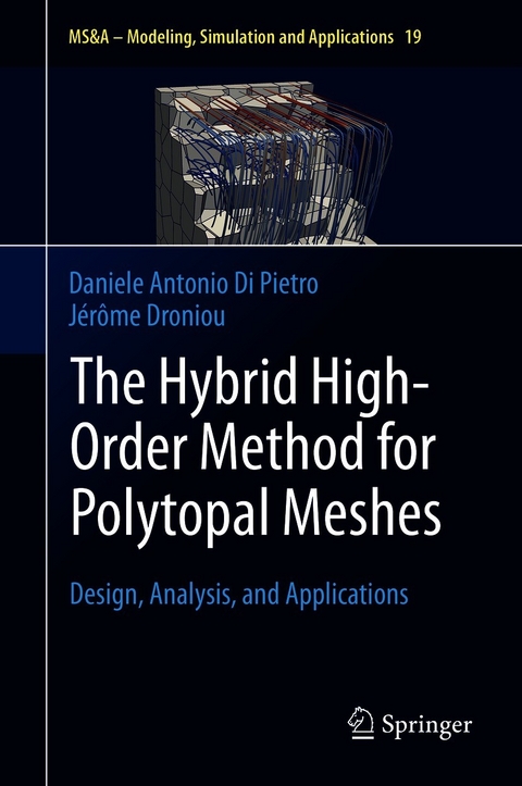 The Hybrid High-Order Method for Polytopal Meshes - Daniele Antonio Di Pietro, Jérôme Droniou