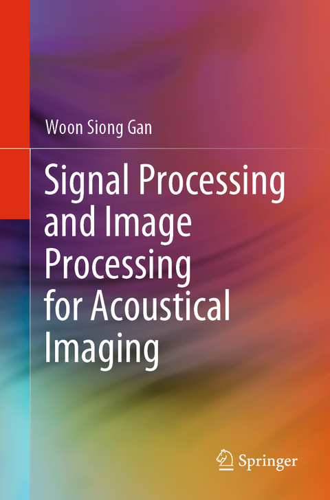 Signal Processing and Image Processing for Acoustical Imaging - Woon Siong Gan