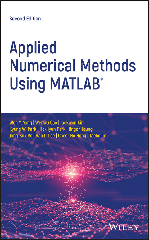 Applied Numerical Methods Using MATLAB -  Won Y. Yang,  Wenwu Cao,  Jaekwon Kim,  Kyung W. Park,  Ho-Hyun Park,  Jingon Joung,  Jong-Suk Ro,  Han L.