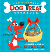 The Ultimate Dog Treat Cookbook - Liz Palika
