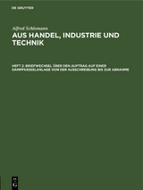 Briefwechsel &uuml;ber den Auftrag auf einer Dampfkesselanlage von der Ausschreibung bis zur Abnahme - Alfred Schlomann